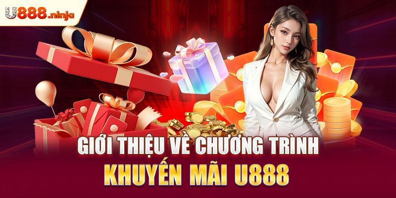 Giới thiệu về chương trình khuyến mãi U888