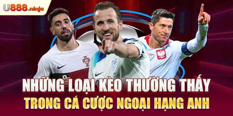 Những loại kèo thường thấy trong cá cược Ngoại Hạng Anh 
