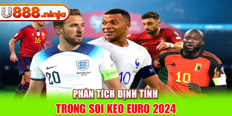 Phân tích định tính trong Soi kèo Euro 2024